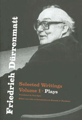 Friedrich Dürrenmatt: Selected Writings, Volume 1, Plays Volume 1 by Dürrenmatt, Friedrich