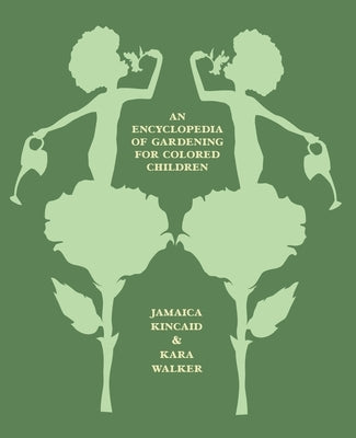 An Encyclopedia of Gardening for Colored Children by Kincaid, Jamaica