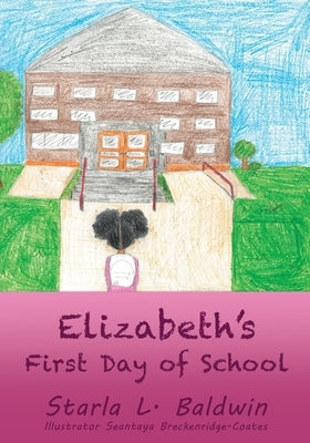 Elizabeth's First Day of School by Baldwin, Starla L.