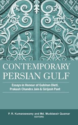 Contemporary Persian Gulf: Essays in Honour of Gulshan Dietl, Prakash Chandra Jain and Grijesh Pant by Kumaraswamy, P. R.