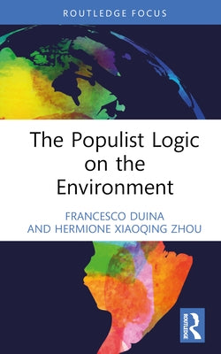 The Populist Logic on the Environment by Duina, Francesco