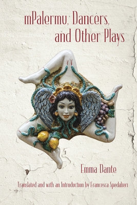 Mpalermu, Dancers, and Other Plays by Dante, Emma