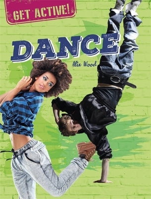 Get Active!: Dance by Wood, Alix