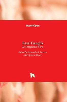 Basal Ganglia: An Integrative View by Barrios, Fernando A.