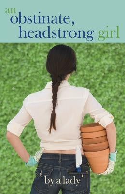 An Obstinate Headstrong Girl by Bok, Abigail