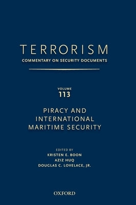 Terrorism: Commentary on Security Documents Volume 113: Ommentary on Security Documents, Piracy and International Maritime Security by Lovelace, Douglas