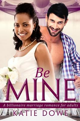 Be Mine: A BWWM Marriage Love Story For Adults by Dowe, Katie