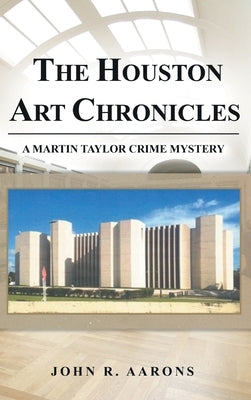 The Houston Art Chronicles by Aarons, John