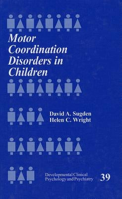 Motor Coordination Disorders in Children by Sugden, David A.