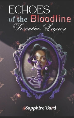 Echoes of the Bloodline: Forsaken Legacy by Barker, Matthew A.