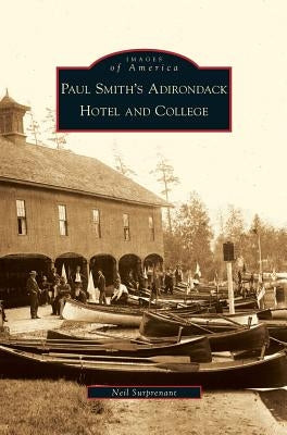 Paul Smith's Adirondack Hotel and College by Surprenant, Neil