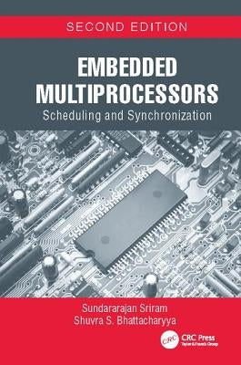 Embedded Multiprocessors: Scheduling and Synchronization, Second Edition by Sriram, Sundararajan