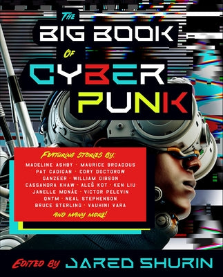 The Big Book of Cyberpunk by Shurin, Jared