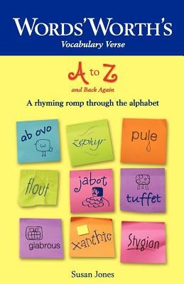 Words' Worth's Vocabulary Verse A to Z and Back Again: A Rhyming Romp through the Alphabet by Jones, Susan A.