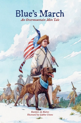 Blue's March: An Overmountain Men Tale by Hatton, Katelynn A.