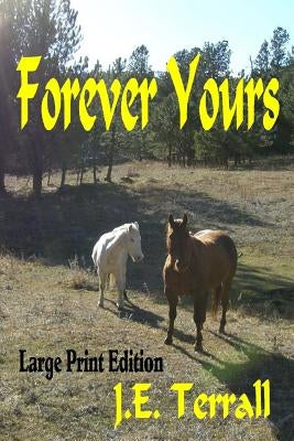 Forever Yours: Large Print Edition by Terrall, J. E.