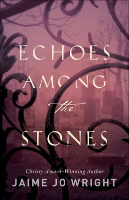 Echoes Among the Stones by Wright, Jaime Jo