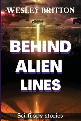 Behind Alien Lines by Briitton, Wesley