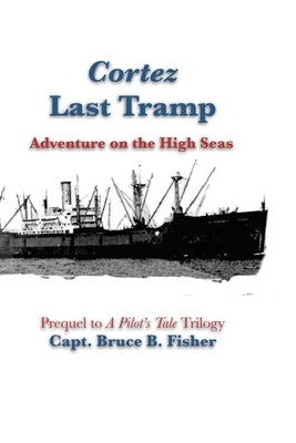 Cortez Last Tramp: Adventure on the High Seas by Merchant, Dan