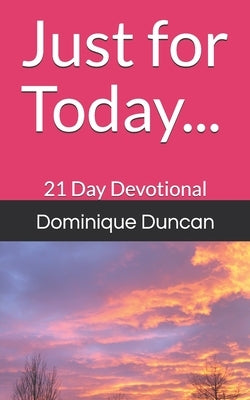 Just for Today...: 21 Day Devotional by Courtney, Dominique