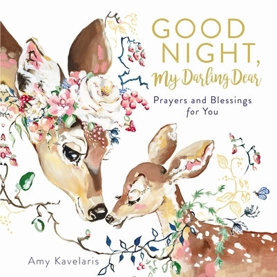 Good Night, My Darling Dear: Prayers and Blessings for You by Kavelaris, Amy