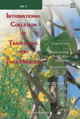 International Collation of Traditional and Folk Medicine: Northeast Asia - Part III by Chung, Ki Sung