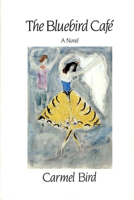 The Bluebird Café Novel by Bird, Carmel