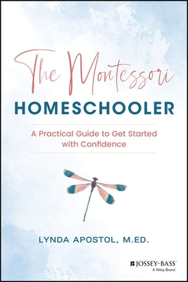 The Montessori Homeschooler by Apostol, Lynda