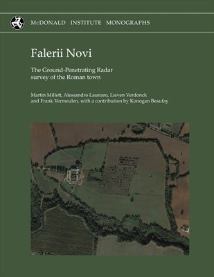 Falerii Novi: The Ground-Penetrating Radar Survey of the Roman Town by Millett, Martin