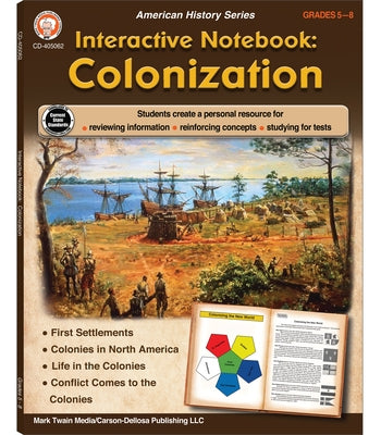 Interactive Notebook: Colonization Resource Book, Grades 5 - 8 by Cameron, Schyrlet