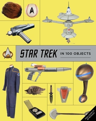 Star Trek in 100 Objects by Robinson, Ben