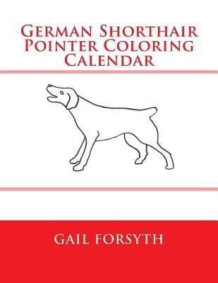 German Shorthair Pointer Coloring Calendar by Forsyth, Gail