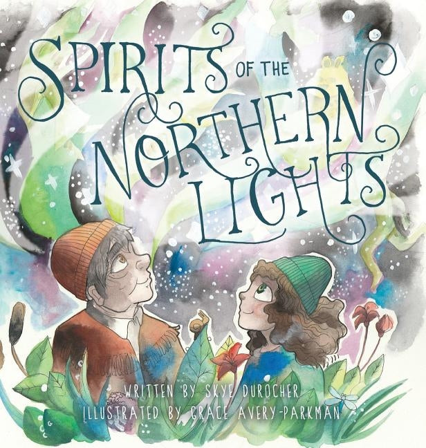 Spirits of the Northern Lights by Durocher, Skye