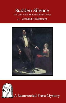 Sudden Silence: The Case of the Murdered Band Leader by Fitzsimmons, Cortland