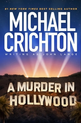 A Murder in Hollywood by Crichton Writing as John Lange(tm), Mich