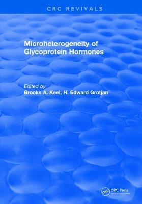 Microheterogeneity of Glycoprotein Hormones by Keel, B. a.