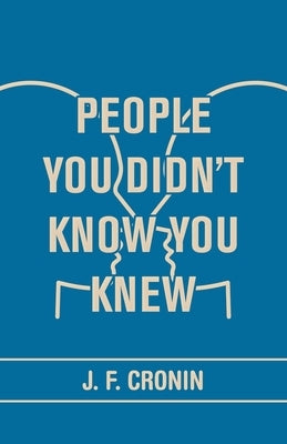 People You Didn't Know You Knew by Cronin, J. F.