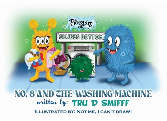 No.8 And The Washing Machine by Smifff, Tru D.