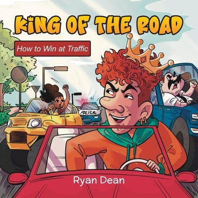 King of the Road: How to Win at Traffic by Dean, Ryan