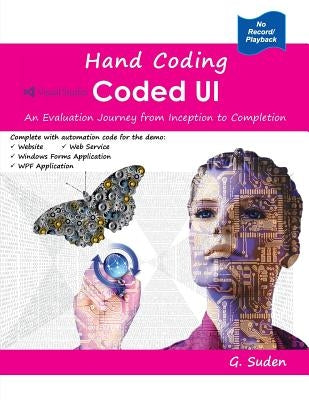 Hand Coding Coded UI: An Evaluation Journey from Inception to Completion by Suden, G.