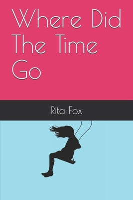 Where Did The Time Go by Fox, Rita