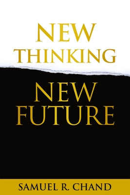 New Thinking, New Future by Chand, Samuel R.