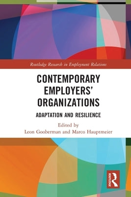 Contemporary Employers' Organizations: Adaptation and Resilience by Gooberman, Leon