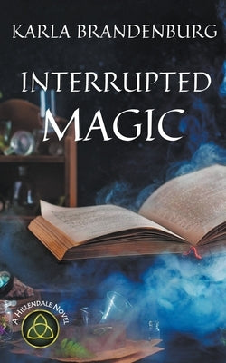 Interrupted Magic by Brandenburg, Karla