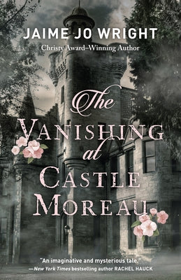 The Vanishing at Castle Moreau by Wright, Jaime Jo