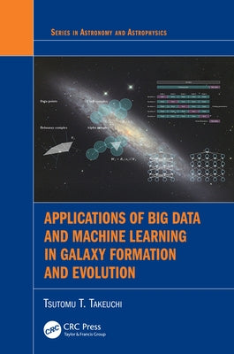 Applications of Big Data and Machine Learning in Galaxy Formation and Evolution by Takeuchi, Tsutomu T.