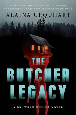 The Butcher Legacy: A Dr. Wren Muller Novel by Urquhart, Alaina