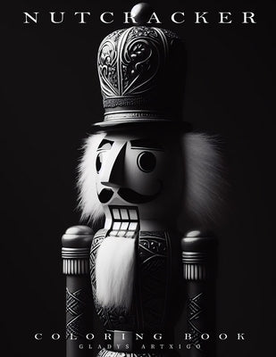NUTCRACKER Coloring Book: christmas coloring book for adults by Artxigo, Gladys