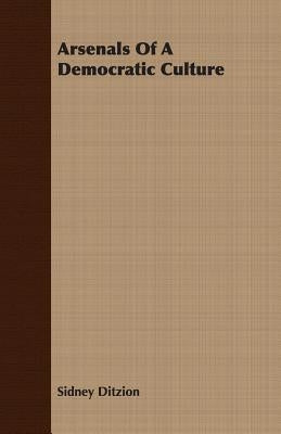 Arsenals of a Democratic Culture by Ditzion, Sidney