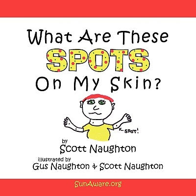 What Are These Spots On My Skin? by Naughton, Scott